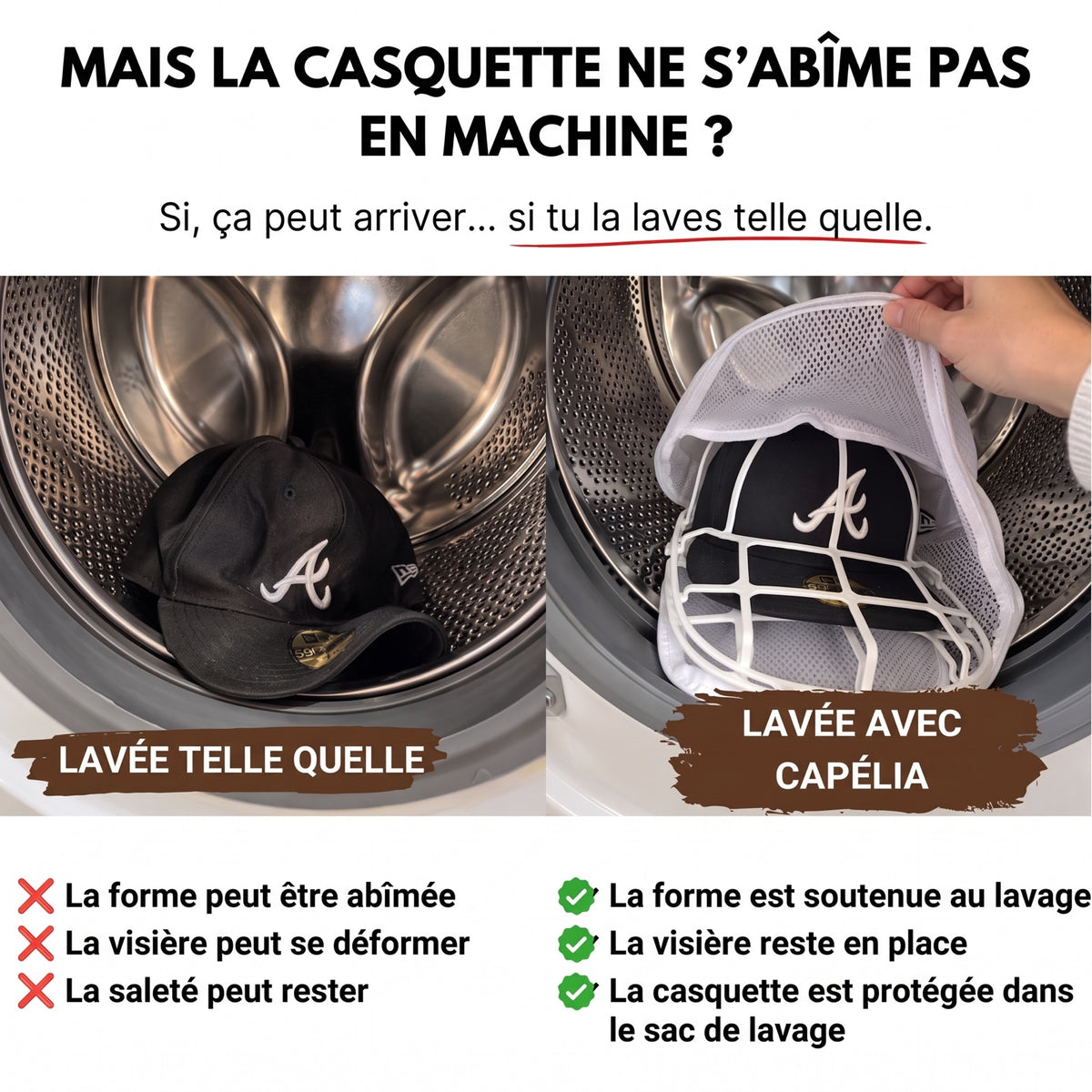 Casquette lavée telle quelle ou avec Capélia
